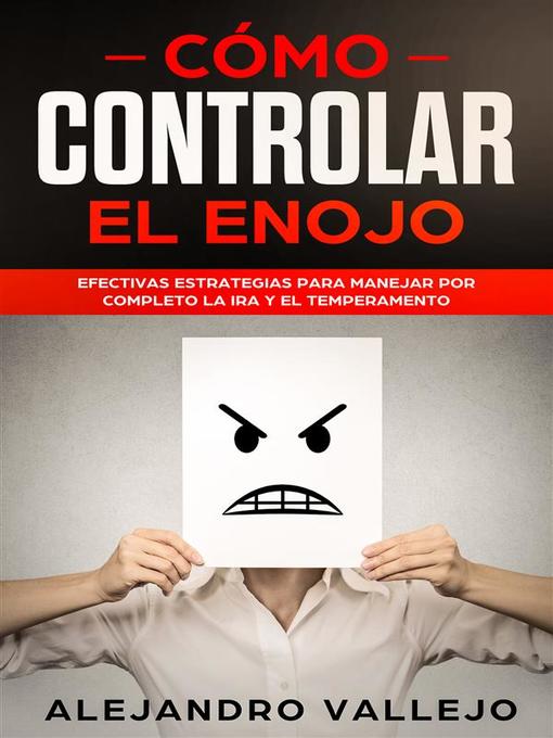 Title details for Cómo Controlar el Enojo by ALEJANDRO VALLEJO - Available